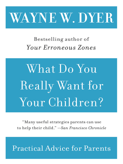 Title details for What Do You Really Want for Your Children? by Wayne W. Dyer - Available